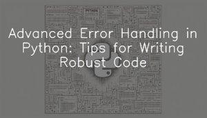 Advanced Error Handling in Python: Tips for Writing Robust Code - Data ...